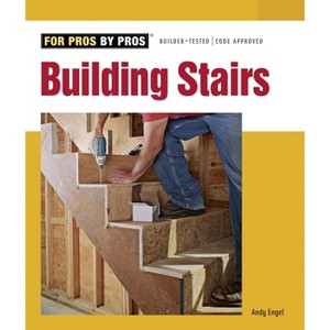 Building Stairs - (For Pros By Pros) by  Andrew Engel (Paperback) - 1 of 1