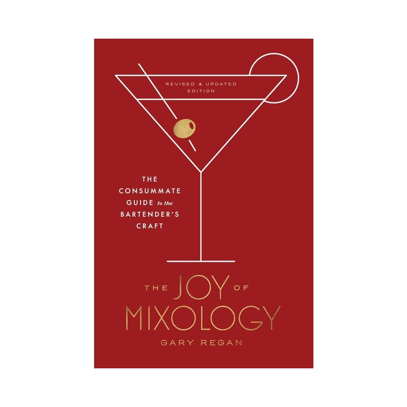 The Joy of Mixology, Revised and Updated Edition - by  Gary Regan (Hardcover), 1 of 2