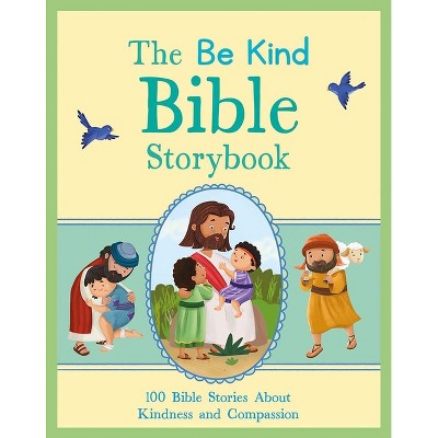 The Be Kind Bible Storybook - by  Annabelle Hicks (Hardcover)
