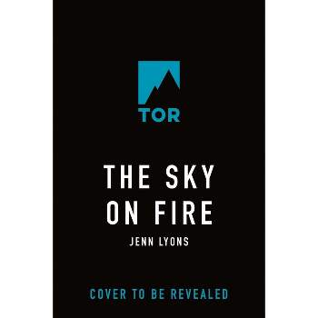 The Sky on Fire - by  Jenn Lyons (Hardcover)