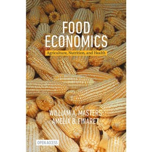 Food Economics - by  William a Masters & Amelia B Finaret (Paperback) - 1 of 1