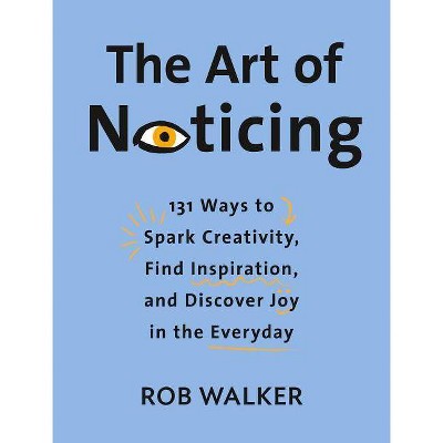 The Art of Noticing - by  Rob Walker (Hardcover)