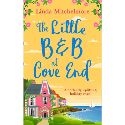 The Little B & B At Cove End - By Linda Mitchelmore (paperback) : Target