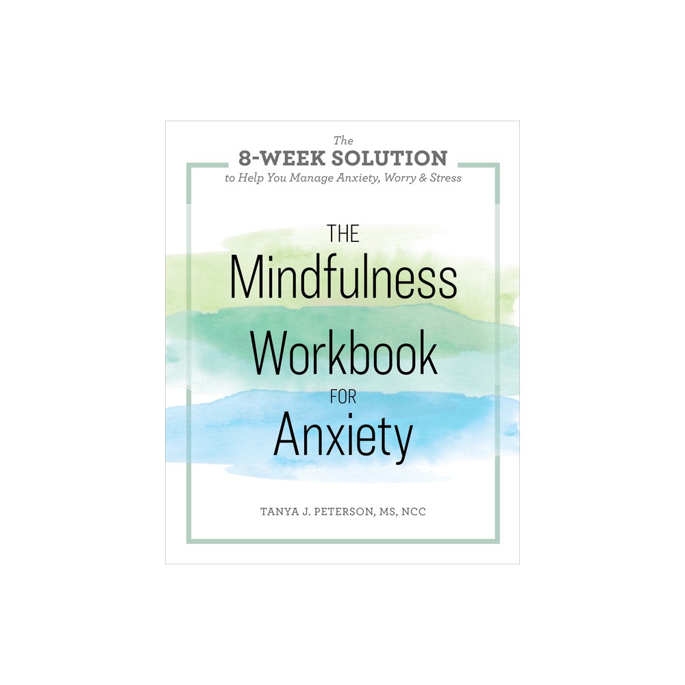 The Mindfulness Workbook for Anxiety - by Tanya J Peterson (Paperback)