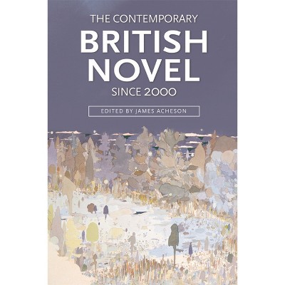 The Contemporary British Novel Since 2000 - by  James Acheson (Paperback)