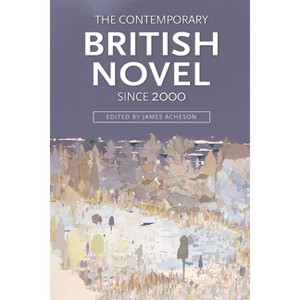 The Contemporary British Novel Since 2000 - by  James Acheson (Paperback) - 1 of 1