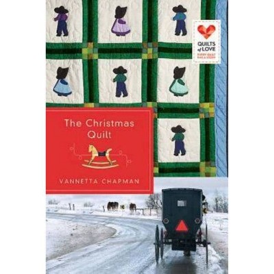 The Christmas Quilt - (Quilts of Love) by  Vannetta Chapman (Paperback)