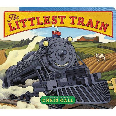 Littlest Train -  by Chris Gall (Hardcover)