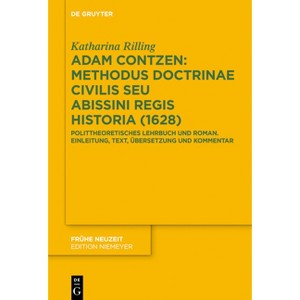 Adam Contzen: Methodus Doctrinae Civilis Seu Abissini Regis Historia (1628) - (Frühe Neuzeit) by  Katharina Rilling (Hardcover) - 1 of 1