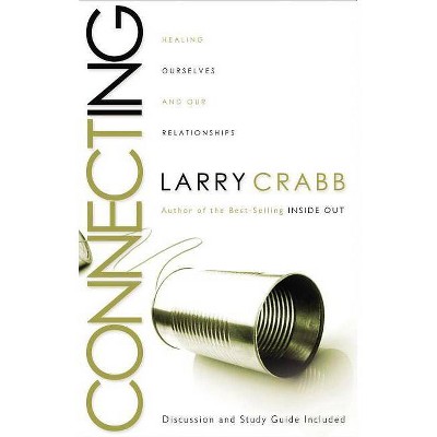 Connecting - by  Larry Crabb (Paperback)