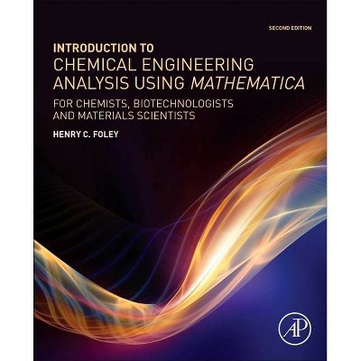 Introduction to Chemical Engineering Analysis Using Mathematica - 2nd Edition by  Henry C Foley (Paperback)