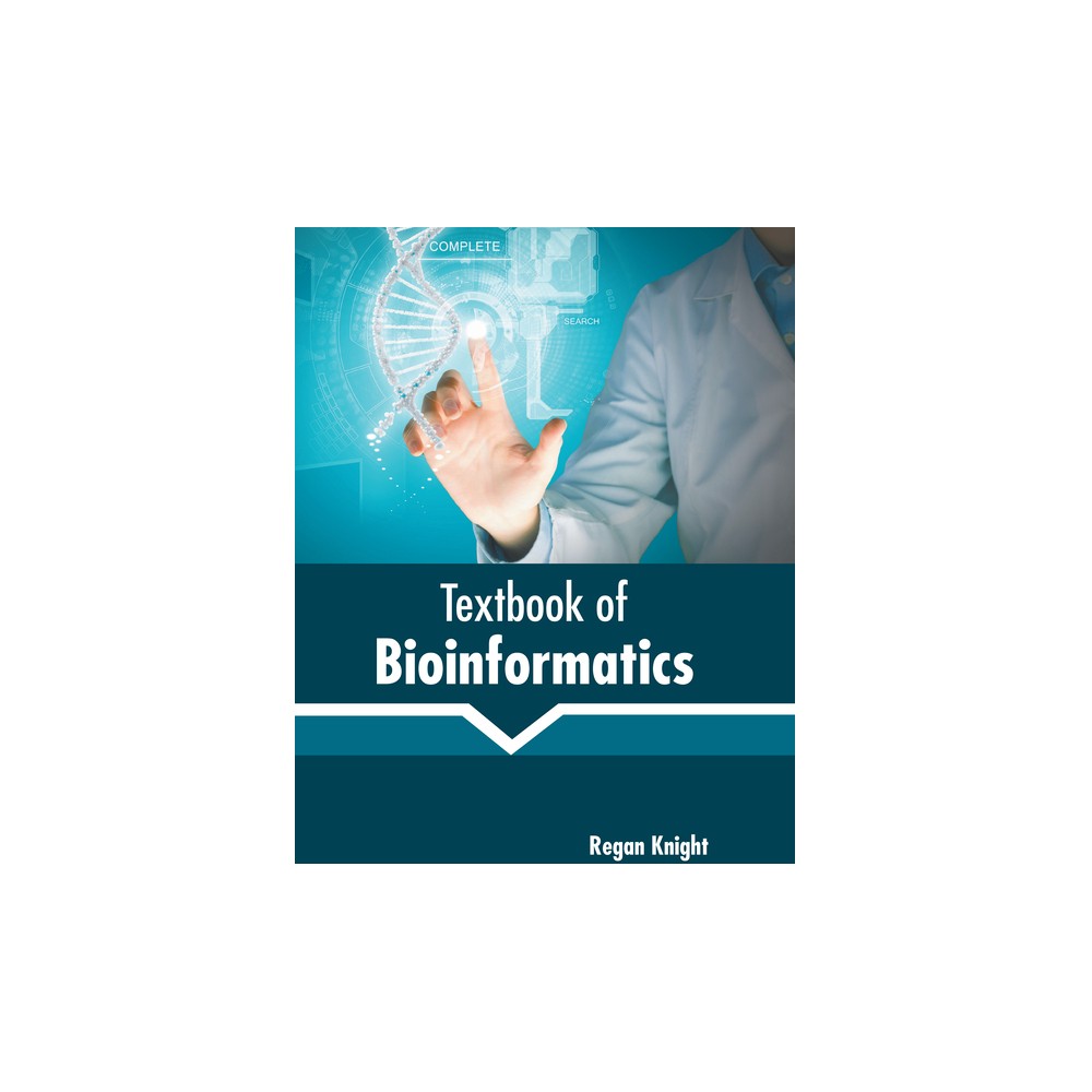 Textbook of Bioinformatics - by Regan Knight (Hardcover)