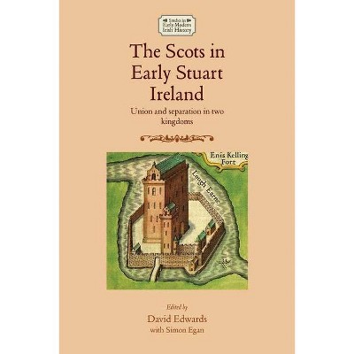 The Scots in Early Stuart Ireland - (Studies in Early Modern Irish History) by  Micheál Ó Siochrú & David Edwards (Paperback)