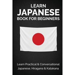 Learn Japanese Book for Beginners - (Japanese Learning, Travel & Culture) 2nd Edition by  Yuto Kanazawa & Jpinsiders (Paperback) - 1 of 1