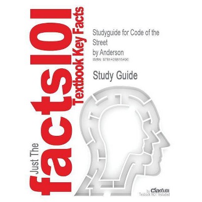 Studyguide for Code of the Street by Anderson, ISBN 9780393320787 - (Cram101 Textbook Outlines) by  Cram101 Textbook Reviews (Paperback)