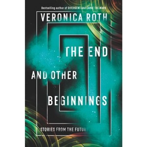 The End and Other Beginnings - by  Veronica Roth (Paperback) - 1 of 1