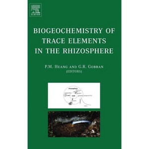 Biogeochemistry of Trace Elements in the Rhizosphere - by  G R Gobran & P M Huang (Hardcover) - 1 of 1