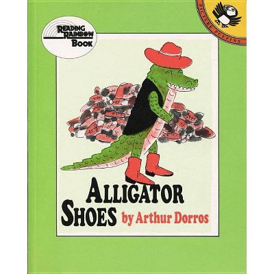 Alligator Shoes - (Picture Puffin Books) by  Arthur Dorros (Paperback)