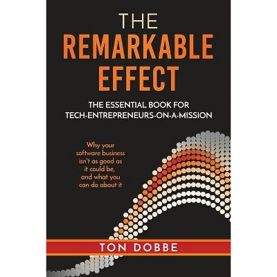 The Remarkable Effect - by  Ton Dobbe (Paperback)