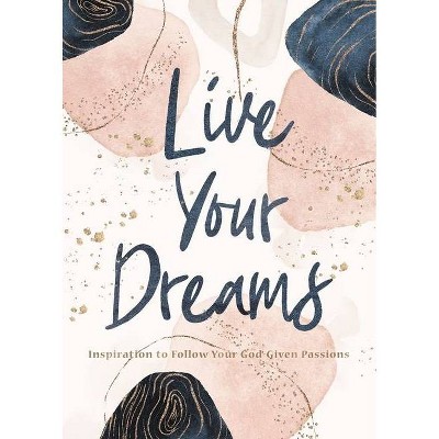 Live Your Dreams - by  Thomas Nelson Gift Books (Hardcover)