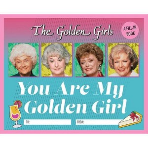 The Golden Girls: You Are My Golden Girl - by  Christine Kopaczewski (Hardcover) - 1 of 1