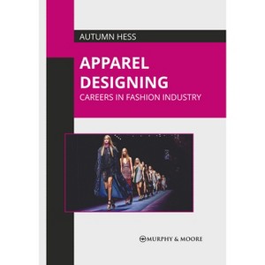 Apparel Designing: Careers in Fashion Industry - by  Autumn Hess (Hardcover) - 1 of 1
