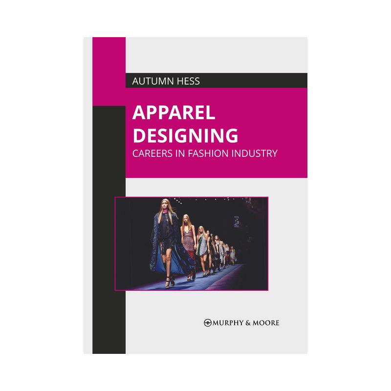 Apparel Designing: Careers in Fashion Industry - by  Autumn Hess (Hardcover), 1 of 2