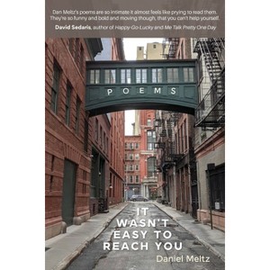 It Wasn't Easy to Reach You - by  Daniel Meltz (Paperback) - 1 of 1