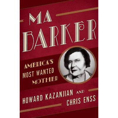 Ma Barker - by  Chris Enss & Howard Kazanjian (Paperback)