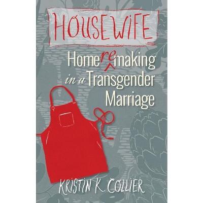 Housewife - by  Kristin K Collier (Paperback)