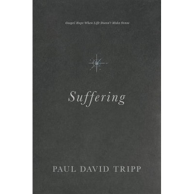 Suffering - by  Paul David Tripp (Hardcover)