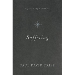 Suffering - by  Paul David Tripp (Hardcover) - 1 of 1
