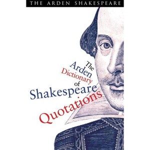 The Arden Dictionary Of Shakespeare Quotations - (Arden Shakespeare) by  Jane Armstrong (Paperback) - 1 of 1