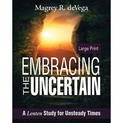 Embracing the Uncertain - by  Magrey Devega (Paperback)