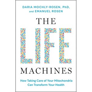 The Life Machines - by  Daria Mochly-Rosen & Emanuel Rosen (Hardcover) - 1 of 1