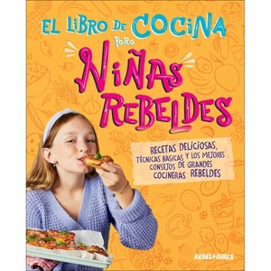 El Libro de Cocina Para Ninas Rebeldes (Rebel Girls Cook) - (Rebel Girls Cookbooks) (Hardcover) - 1 of 1