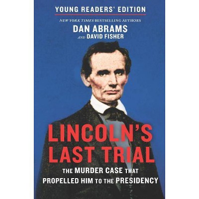 Lincoln's Last Trial Young Readers' Edition - by  David Fisher & Dan Abrams (Hardcover)