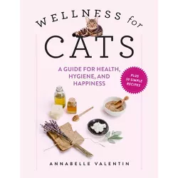 Wellness for Cats - by  Annabelle Valentin (Hardcover)
