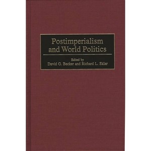 Postimperialism and World Politics - by  Richard L Sklar & David G Becker (Hardcover) - 1 of 1