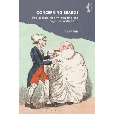 Concerning Beards - (Facialities: Interdisciplinary Approaches to the Human Face) by  Alun Withey (Paperback)