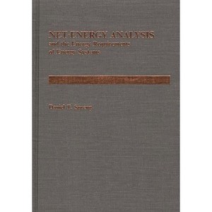 Net Energy Analysis and the Energy Requirements of Energy Systems - by  Daniel Spreng (Hardcover) - 1 of 1