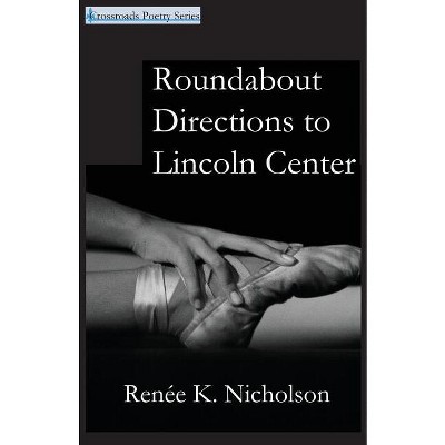 Roundabout Directions to Lincoln Center - by  Renee K Nicholson (Paperback)