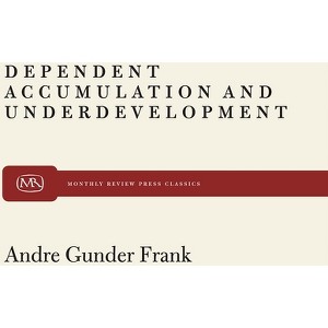 Dependent Accumulation - by  Andre Gunder Frank (Paperback) - 1 of 1