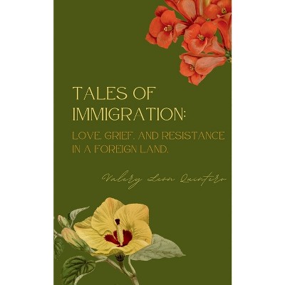 Tales of Immigration - by  Valery León Quintero (Paperback)