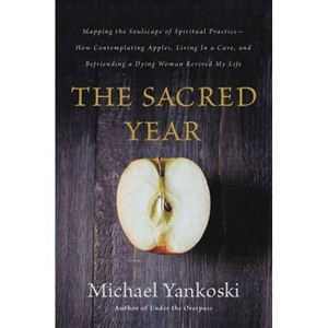 The Sacred Year - by  Mike Yankoski (Paperback) - 1 of 1