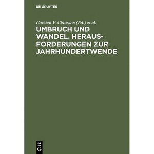 Umbruch Und Wandel. Herausforderungen Zur Jahrhundertwende - by  Carsten P Claussen & Oswald Hahn & Willy Kraus (Hardcover) - 1 of 1