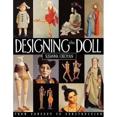 Designing the Doll - Print on Demand Edition - 5th Edition by  Susanna Oroyan (Paperback)