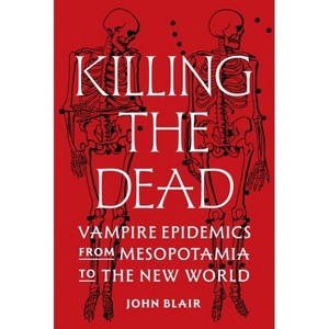 Killing the Dead - by  John Blair (Hardcover) - 1 of 1