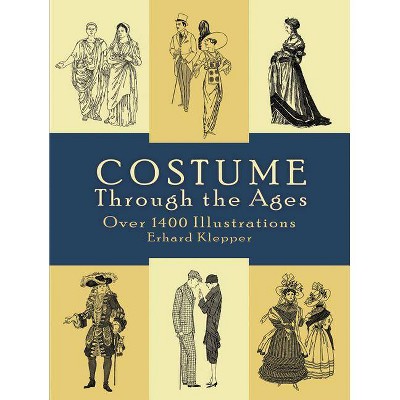 Costume Through the Ages - (Dover Fashion and Costumes) by  Erhard Klepper (Paperback)