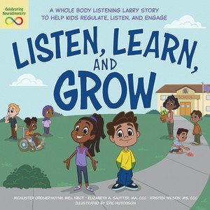 Listen, Learn, and Grow - by  McAlister Greiner Huynh & Elizabeth A Sautter & Kristen Wilson (Paperback) - 1 of 1